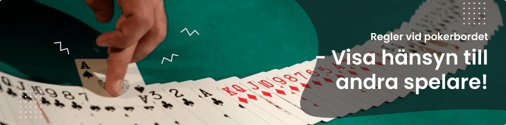 Regler vid pokerbordet - Visa hänsyn till andra spelare